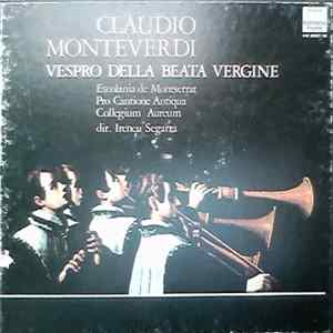 Claudio Monteverdi - Escolania De Montserrat, Pro Cantione Antiqua, Collegium Aureum, Ireneu Segarra - Vespro Della Beata Vergine mp3