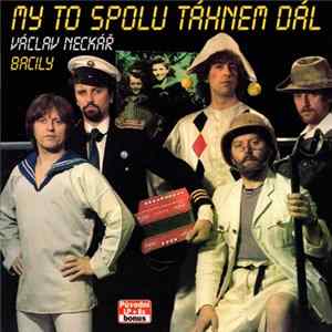 Václav Neckář, Bacily - My To Spolu Táhnem Dál mp3