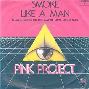 Pink Project - Smoke Like A Man mp3