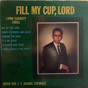 Lynn Garrett, J. T. Adams Chorale - Fill My Cup, Lord mp3