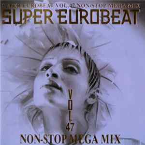 Various - Super Eurobeat Vol. 47 - Non-Stop Mega Mix mp3