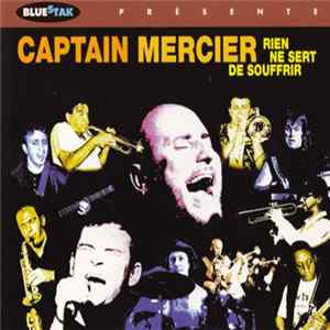 Captain Mercier - Rien Ne Sert De Souffrir mp3