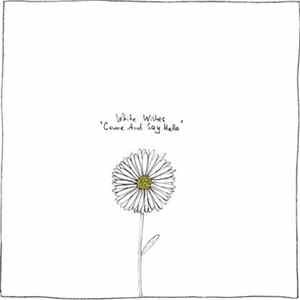 White Wishes - Come And Say Hello mp3