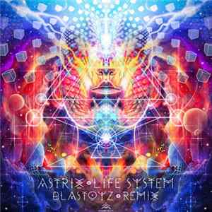 Astrix - Life System (Blastoyz Remix) mp3