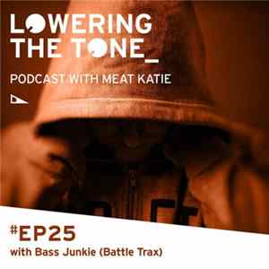 Meat Katie With Phil Klein AKA Bass Junkie - Lowering The Tone Episode 25 mp3