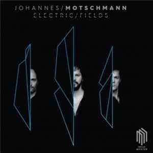 Johannes Motschmann - Electric Fields mp3