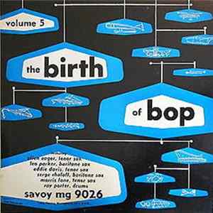 Various - The Birth of Bop, Volume 5 mp3