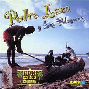 Pedro Laza y sus Pelayeros - Folklor Costeño De Colombia mp3