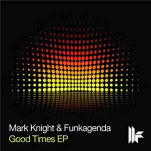 Mark Knight & Funkagenda - Good Times EP mp3
