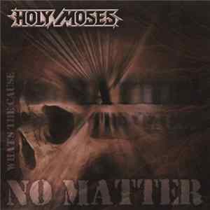 Holy Moses - No Matter What's The Cause mp3