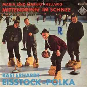 Basi Erhardt / Maria Und Margot Hellwig - Eisstock-Polka / Mittendrinn' Im Schnee mp3