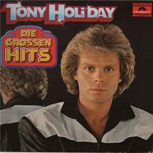 Tony Holiday - Die Grossen Hits mp3
