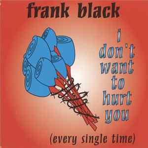 Frank Black - I Don't Want To Hurt You (Every Single Time) mp3