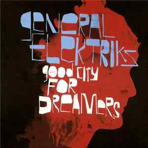 General Elektriks - Good City For Dreamers mp3