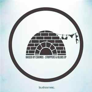Raised By Eskimos - Strippers & Igloos EP mp3