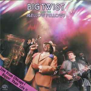 Big Twist And The Mellow Fellows - Live From Chicago! Bigger Than Life!! mp3
