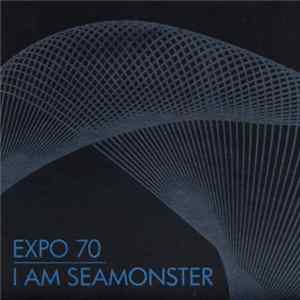 Expo 70 / I Am Seamonster - Expo 70 / I Am Seamonster mp3