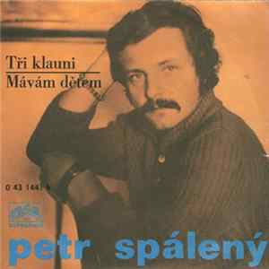 Petr Spálený - Tři Klauni / Mávám Dětem mp3