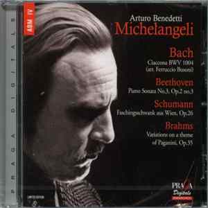 Arturo Benedetti Michelangeli, Bach / Beethoven / Schumann, Brahms - Ciaccona BWV 1004 / Piano Sonata No.3, Op.2 No.3 / Faschingsschwank Aus Wien, Op.26 / Variations On A Theme Of Paganini, Op.35 mp3