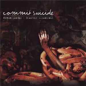 Commit Suicide - Human Larvae [Earthly Cleansing] mp3