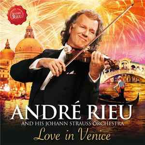 André Rieu And His Johan Strauss Orchestra - Love In Venice mp3
