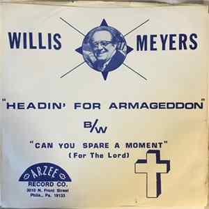 Willis Meyers - Headin' For Armageddon / Can You Spare A Moment (For The Lord) mp3