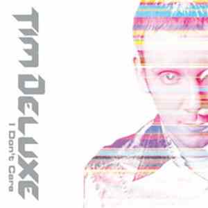 Tim Deluxe - I Don't Care mp3