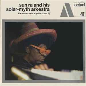 Sun Ra And His Solar-myth Arkestra - The Solar-myth Approach, Vol. 2 mp3