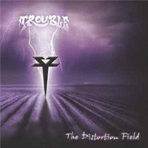 Trouble - The Distortion Field mp3