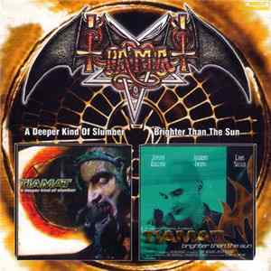 Tiamat - A Deeper Kind Of Slumber / Brighter Than The Sun mp3