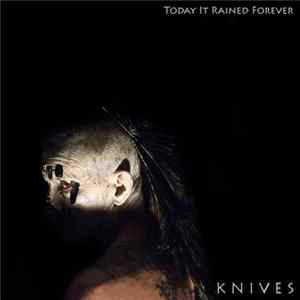 K N I V E S - Today It Rained Forever mp3