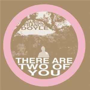 Daniel Francis Doyle - There Are Two Of You mp3