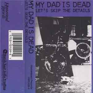 My Dad Is Dead - Let's Skip The Details mp3