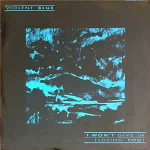 Violent Blue - I Won't Give In (Losing You) mp3