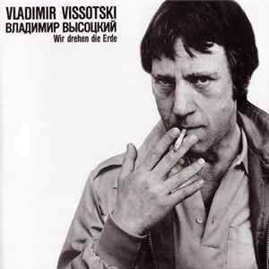 Vladimir Vissotski - Wir Drehen Die Erde mp3