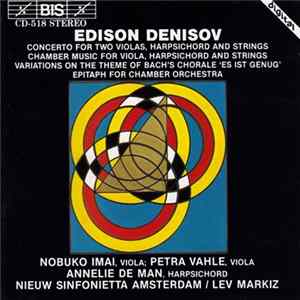 Edison Denisov, Nobuko Imai, Petra Vahle, Annelie De Man, Nieuw Sinfonietta Amsterdam / Lev Markiz - Works For Chamber Orchestra mp3