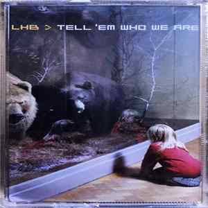 LHB - Tell 'Em Who We Are mp3