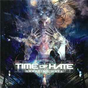 Time Of Hate - Sweating Hate mp3