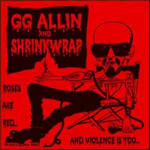 GG Allin & Shrinkwrap - Roses Are Red ... And Violence Is Too... mp3