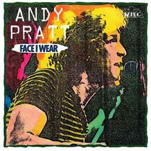 Andy Pratt - Face I Wear / Fun In The First World mp3
