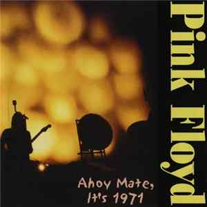Pink Floyd - Ahoy Mate, It's 1971 mp3