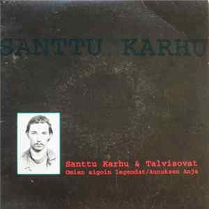 Santtu Karhu & Talvisovat - Omien Aigoin Legendat mp3