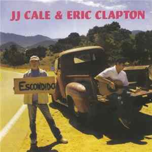 JJ Cale & Eric Clapton - The Road To Escondido mp3