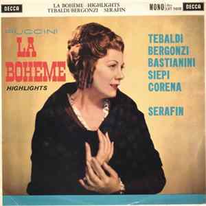 Puccini / Renata Tebaldi, Carlo Bergonzi, Ettore Bastianini, Cesare Siepi, Fernando Corena, Tullio Serafin - La Bohème mp3