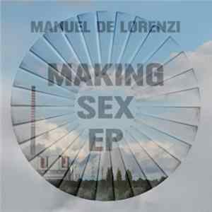 Manuel De Lorenzi - Making Sex EP mp3