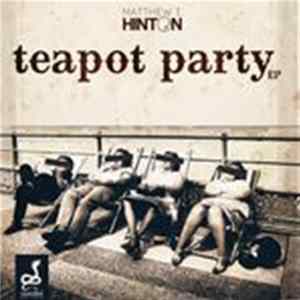 Matthew T. Hinton - Teapot Party EP mp3