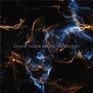 Sasha - Scene Delete : Remixes #2 mp3