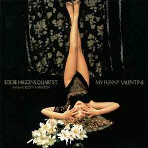 Eddie Higgins Quartet Featuring Scott Hamilton - My Funny Valentine mp3