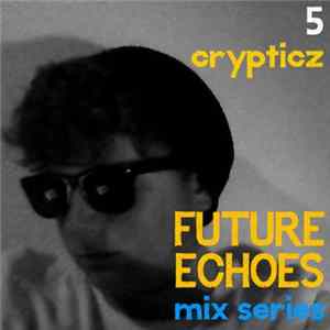 Crypticz - FE_MIX005: Crypticz mp3