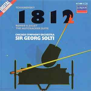 Tchaikovsky - Chicago Symphony Orchestra / Sir Georg Solti - 1812 Overture / Romeo & Juliet / The Nutcracker Suite mp3